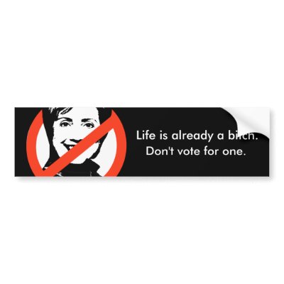 Life is already a bitch bumper sticker by antihillary