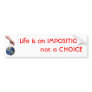 Life is an IMPOSITION Bumper Stickers