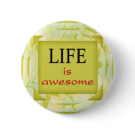 Life is awesome buttons