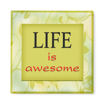 Life is awesome