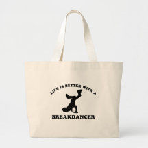 Life is better with a Break Dancer Bag