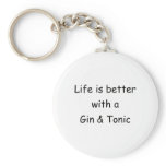 Life Is Better With A Gin & Tonic keychains