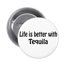 Life Is Better With Tequila Buttons