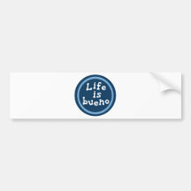 Life is bueno bumper stickers