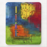 Life is Colourful mousepad