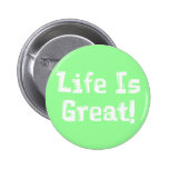 Life Is Great Gifts Pinback Buttons