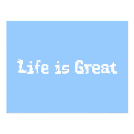 Life Is Great Gifts Post Cards