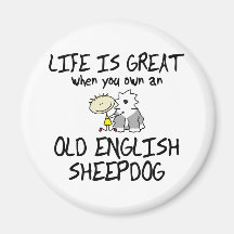 Life is Great Old English Sheepdog Fridge Magnets