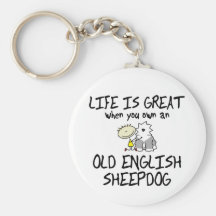 Life is Great Old English Sheepdog Keychain