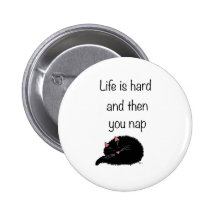 Life is Hard and Then You Nap Buttons