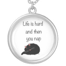 Life is Hard and Then You Nap Pendants