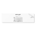 Life Is Just A Bunch Of Probabilities (Stats Fun) Bumper Stickers