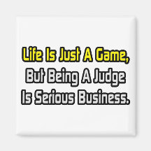 Life Is Just a Game .. Judge Refrigerator Magnets