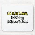 Life Is Just a Game .. Virology Is Serious mousepads
