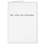 Life...is like a box of chocolates cards