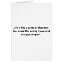 Life is like a game of Checkers Card