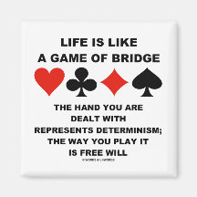 Life Is Like Game Of Bridge Determinism Free Will Fridge Magnets