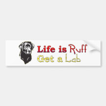 Life is Ruff Lab Bumper Sticker
