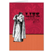 Life is Short and Times are Hard Greeting Card