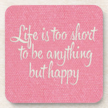 Life is Short Be Happy Pink Canvas Drink Coaster