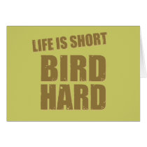 Life Is Short Bird Hard