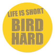 Life Is Short Bird Hard