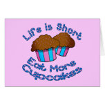 Life is Short, Eat More Cupcakes! Card