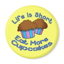 Life is Short, Eat More Cupcakes! Refrigerator Magnets