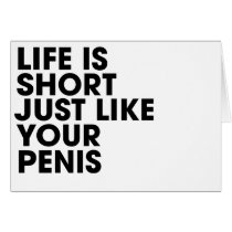 Life is short like your penis