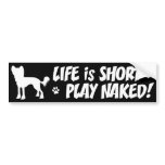 Life Is Short.. Play Naked! crestie bumper sticker bumper stickers
