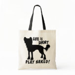 Life Is Short.. Play Naked! - Tote Bag