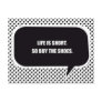 LIFE IS SHORT, SO BUY THE SHOES. POST CARD