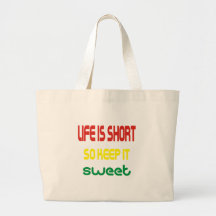 Life Is Short So Keep It Sweet Bag