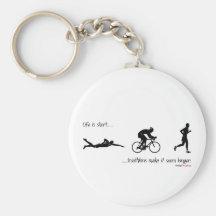 Life is short...triathlons make it seem longer. keychain