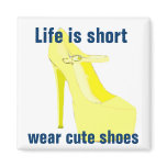 Life is Short, Wear Cute Shoes magnets