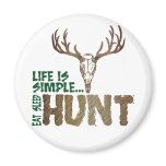 Life is Simple. Eat Sleep Hunt. magnets