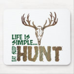 Life is Simple. Eat Sleep Hunt. mousepads