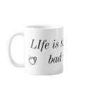 LIfe is to short for bad coffee. mugs