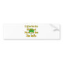 Life is to short not to be Irish. Bumper Sticker