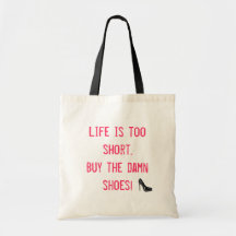 Life is too short. Buy the damn shoes! Tote Bag