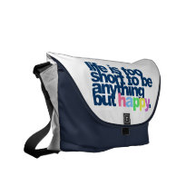 Life is too short to be anything but happy commuter bag