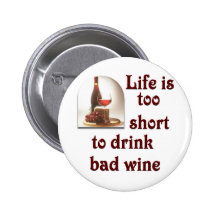 Life is too short to drink bad wine #2 buttons
