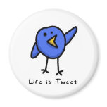 "Life is Tweet" Magnet