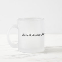 Life isn't always gloomy Mug