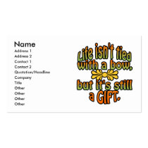 Life isn't tied with a bow but it's still a gift. business cards