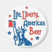 Life, Liberty, American Beer Magnet