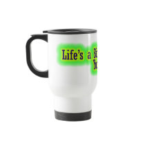 Life s a bitch and then you die mug
