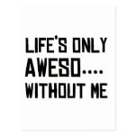 Life’s Only Aweso… Without Me Post Card
