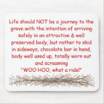 Life should NOT be a journey to the g... mousepads