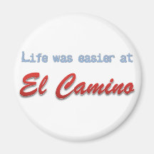 Life Was Easier at El Camino Refrigerator Magnets